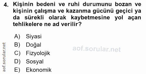 4. soru: Kişinin bedeni ve ruhi durumunu bozan ve kişinin çalışma ve kazanma gücünü geçici ya da sürekli olarak kaybetmesine y…