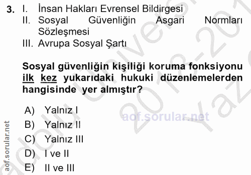 3. soru: I. insan Hakları Evrensel Bildirgesi II. Sosyal Güvenliğin Asgari Normları Sözleşmesi III. Avrupa Sosyal Şartı Sosyal…