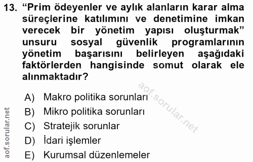 13. soru: "Prim ödeyenler ve aylık alanların karar alma süreçlerine katılımını ve denetimine imkan verecek bir yönetim yapısı o…