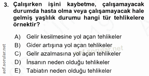 3. soru: Çalışırken işini kaybetme, çalışamayacak durumda hasta olma veya çalışamayacak hale gelmiş yaşlılık durumu hangi tür…