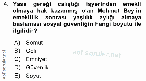4. soru: Yasa gereği çalıştığı işyerinden emekli olmaya hak kazanmış olan Mehmet Bey'in emeklilik sonrası yaşlılık aylığı alma…