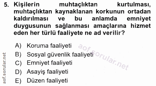 5. soru: Kişilerin muhtaçlıktan kurtulması, muhtaçlıktan kaynaklanan korkunun ortadan kaldırılması ve bu anlamda emniyet duygu…