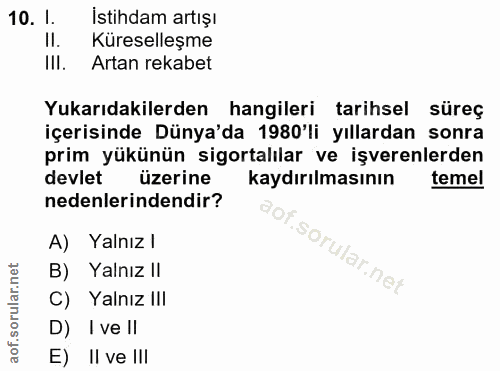 10. soru: I. İstihdam artışı II. Küreselleşme III. Artan rekabet Yukarıdakilerden hangileri tarihsel süreç içerisinde Dünya'da…