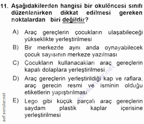 11. soru: Aşağıdakilerden hangisi bir okulöncesi sınıfı düzenlenirken dikkat edilmesi gereken noktalardan biri değildir? A) Ara…