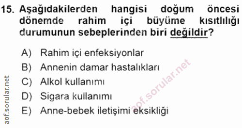 15. soru: Aşağıdakilerden hangisi dogum öncesi dönemde rahim içi büyüme kısıtlılığı durumunun sebeplerinden biri değildir? A) R…