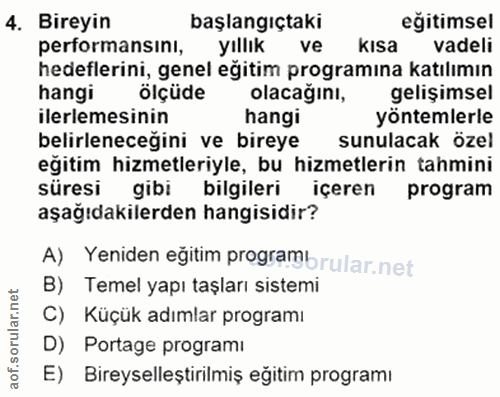 4. soru: Bireyın başlangıçtaki eğitimsel performansını, yıllık ve kısa vadeli hedeflerini, genel eğitim programına katılımın h…