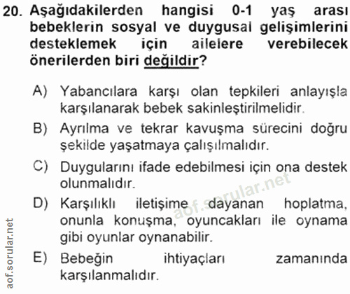 20. soru: Aşağıdakilerden hangisi 0-1 yaş arası bebeklerin sosyal ve duygusal gelişimlerini desteklemek için ailelere verebilec…
