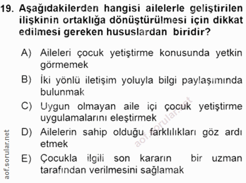 19. soru: Aşağıdakilerden hangisi ailelerle geliştirilen ilişkinin ortaklığa dönüştürülmesi için dikkat edilmesi gereken hususl…