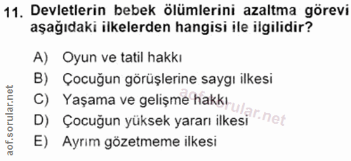 11. soru: Devletlerin bebek ölümlerini azaltma görevi aşağıdaki ilkelerden hangisi ile ilgilidir? A) Oyun ve tatil hakkı B) Çoc…
