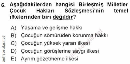 6. soru: Aşağıdakilerden hangisi Birleşmiş Milletler Çocuk Hakları Sözleşmesi'nin temel ilkelerinden biri değildir? A) Yaşama…