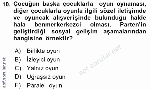 10. soru: Çocuğun başka çocuklarla oyun oynaması, diğer çocuklarla oyunla ilgili sözel iletişimde ve oyuncak alışverişinde bulu…