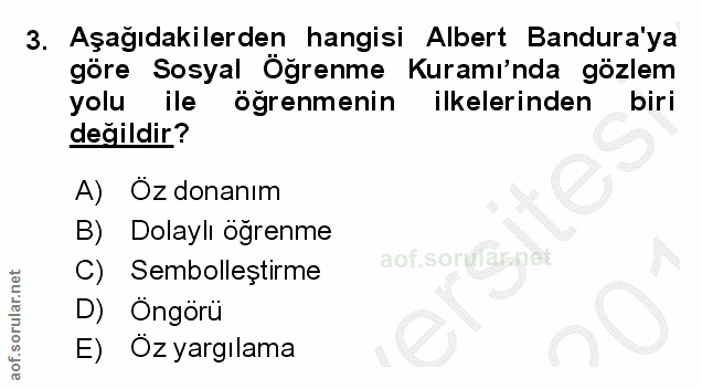3. soru: Aşağıdakilerden hangisi Albert Bandura'ya göre Sosyal Öğrenme Kuramı'nda gözlem yolu ile ögrenmenin ilkelerinden biri…