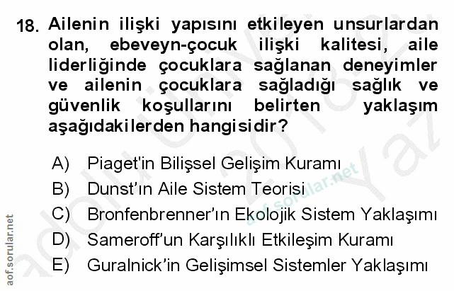 18. soru: Ailenin ilişki yapısını etkileyen unsurlardan olan, ebeveyn-çocuk ilişki kalitesi, aile liderliğinde çocuklara sağlan…