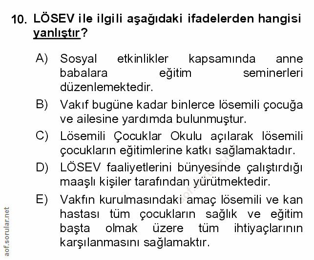 10. soru: LÖSEV ile ilgili aşağıdaki ifadelerden hangisi yanlıştır? A) Sosyal etkinlikler kapsamında anne babalara eğitim semin…