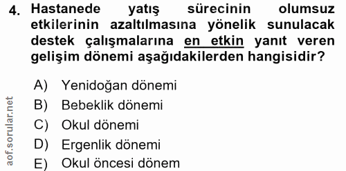 4. soru: Hastanede yatış sürecinin olumsuz etkilerinin azaltılmasına yönelik sunulacak destek çalışmalarına en etkin yanıt ver…