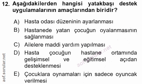 12. soru: Aşağıdakilerden hangisi yatakbaşı destek uygulamalarının amaçlarından biridir? A) Hasta odası düzeninin ayarlanması B…