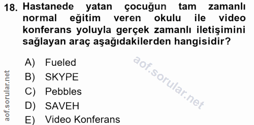 18. soru: Hastanede yatan çocuğun tam zamanli normal eğitim veren okulu ile video konferans yoluyla gerçek zamanlı iletişimini…