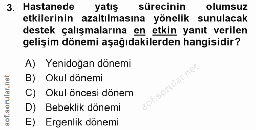 3. soru: Hastanede yatış sürecinin olumsuz etkilerinin azaltılmasına yönelik sunulacak destek çalışmalarına en etkin yanıt ver…