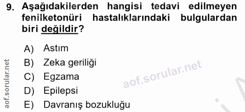 9. soru: Aşağıdakilerden hangisi tedavi edilmeyen fenilketonüri hastalıklarındaki bulgulardan biri değildir? A) Astım B) Zeka…
