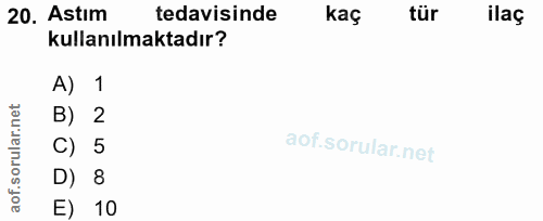 20. soru: Astim tedavisinde kaç tür ilaç kullanılmaktadır? A) 1 orular.net B) 2 C) 5 D) 8 aof. E) 10
