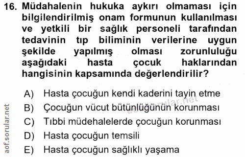 16. soru: Müdahalenin hukuka aykırı olmaması için bilgilendirilmiş onam formunun kullanılması ve yetkili bir sağlık personeli t…