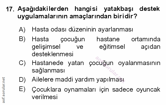 17. soru: Aşağıdakilerden hangisi yatakbaşı destek uygulamalarının amaçlarından biridir? A) Hasta odası düzeninin ayarlanması B…