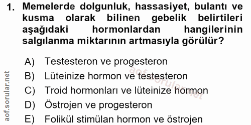 1. soru: Memelerde dolgunluk, hassasiyet, bulantı ve kusma olarak bilinen gebelik belirtileri aşağıdaki hormonlardan hangileri…