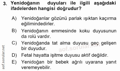 3. soru: Yenidoğanın duyuları ile ilgili aşağıdaki ifadelerden hangisi doğrudur? A) Yenidoğanlar gözünü parlak ışıktan kaçırma…