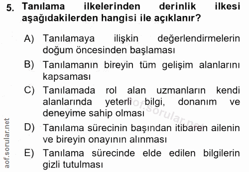 5. soru: Tanılama ilkelerinden derinlik ilkesi aşağıdakilerden hangisi ile açıklanır? A) Tanılamaya ilişkin değerlendirmelerin…