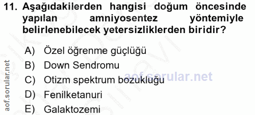11. soru: Aşağıdakilerden hangisi doğum öncesinde yapilan amniyosentez yontemiyle belirlenebilecek yetersizliklerden biridir? A…
