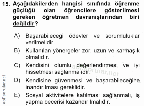 15. soru: Aşağıdakilerden hangisi sınıfında öğrenme güçlüğü olan öğrencilere gösterilmesi gereken öğretmen davranışlarından bir…