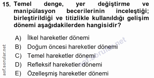 15. soru: Temel denge, yer değiştirme ve manipülasyon becerilerinin inceleştiği; birleştirildiği ve titizlikle kullanıldığı gel…