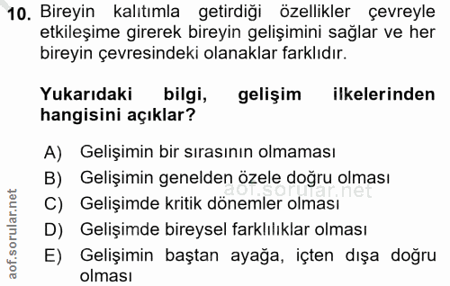 10. soru: Bireyin kalıtımla getirdiği özellikler çevreyle etkileşime girerek bireyin gelişimini sağlar ve her bireyin çevresind…