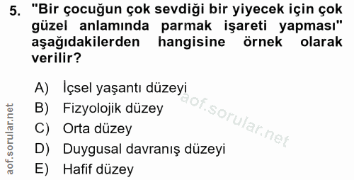 5. soru: "Bir çocuğun çok sevdiği bir yiyecek için çok güzel anlamında parmak işareti yapması" aşağıdakilerden hangisine örnek…