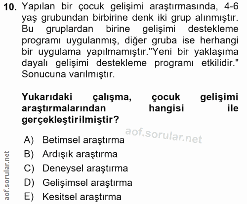 10. soru: Yapılan bir çocuk gelişimi araştırmasında, 4-6 yaş grubundan birbirine denk iki grup alınmıştır. Bu gruplardan birine…
