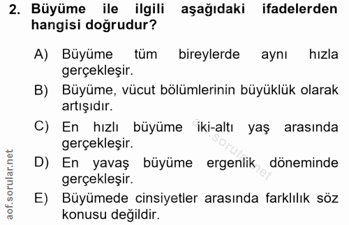 2. soru: Büyüme ile ilgili aşağıdaki ifadelerden hangisi doğrudur? A) Büyüme tum bireylerde aynı hızla gerçekleşir. B) Büyüme,…