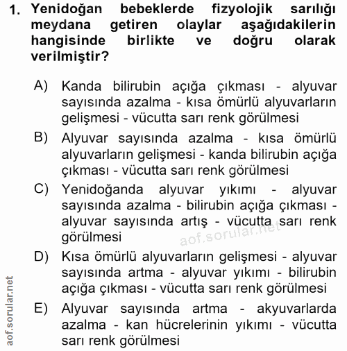 1. soru: Yenidoğan bebeklerde fizyolojik sarılığı meydana getiren olaylar aşağıdakilerin hangisinde birlikte ve doğru olarak v…