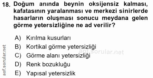 18. soru: Doğum anında beynin oksijensiz kalması, kafatasının yaralanması ve merkezi sinirlerde hasarların oluşması sonucu meyd…