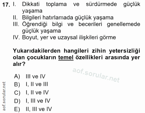 17. soru: 1. Dikkati toplama ve sürdürmede güçlük yaşama II. Bilgileri hatırlamada güçlük yaşama III. Öğrendiği bilgi ve beceri…