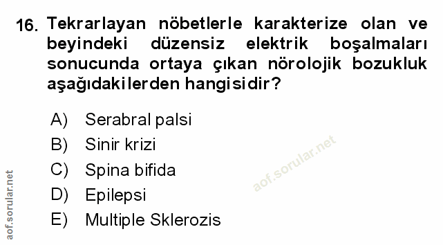16. soru: Tekrarlayan nöbetlerle karakterize olan ve beyindeki düzensiz elektrik boşalmaları sonucunda ortaya çıkan nörolojik b…