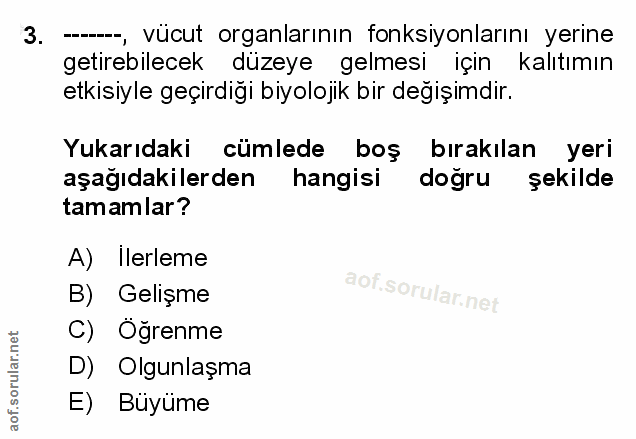 3. soru: -, vücut organlarının fonksiyonlarını yerine getirebilecek düzeye gelmesi için kalıtımın etkisiyle geçirdiği biyoloji…