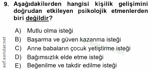 9. soru: Aşağıdakilerden hangisi kişilik gelişimini doğrudan etkileyen psikolojik etmenlerden biri değildir? A) Mutlu olma ist…