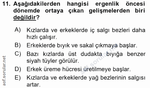 11. soru: Aşağıdakilerden hangisi ergenlik öncesi dönemde ortaya çıkan gelişmelerden biri değildir? A) Kızlarda ve erkeklerde i…