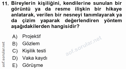 11. soru: Bireylerin kişiliğini, kendilerine sunulan bir görüntü ya da resme ilişkin bir hikaye anlatarak, verilen bir nesneyi…