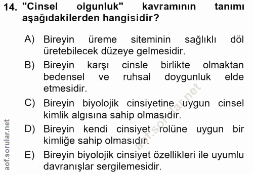 14. soru: "Cinsel olgunluk" kavramının tanımı aşağıdakilerden hangisidir? A) Bireyin üreme siteminin sağlıklı döl üretebilecek…
