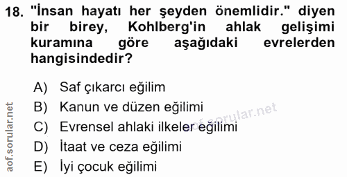 18. soru: "Insan hayatı her şeyden önemlidir." diyen bir birey, Kohlberg'in ahlak gelişimi kuramına göre aşağıdaki evrelerden h…