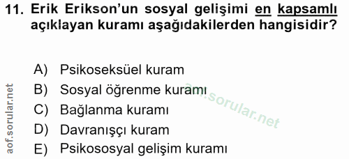 11. soru: Erik Erikson'un sosyal gelişimi en kapsamlı açıklayan kuramı aşağıdakilerden hangisidir? B) Sosyal oğrenme kuran Soru…