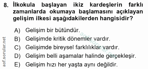 8. soru: İlkokula başlayan ikiz kardeşlerin farklı zamanlarda okumaya başlamasını açıklayan gelişim ilkesi aşağıdakilerden han…
