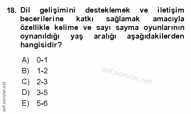 18. soru: Dil gelişimini desteklemek ve iletişim becerilerine katkı sağlamak amacıyla özellikle kelime ve sayı sayma oyunlarını…
