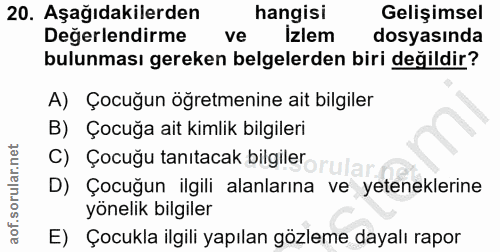 20. soru: Aşağıdakilerden hangisi Gelişimsel Değerlendirme ve izlem dosyasında bulunması gereken belgelerden biri değildir? A)…